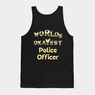 worlds okayest police officer Tank Top